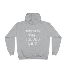 Load image into Gallery viewer, Forever on that Pisces Sh!t - Hoodie - Unisex EcoSmart®