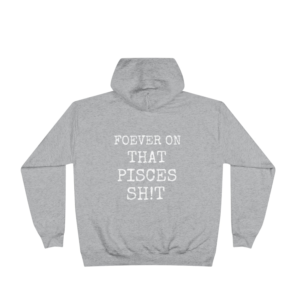 Forever on that Pisces Sh!t - Hoodie - Unisex EcoSmart®